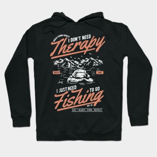 I Don't Need Therapy I Just Need Fishing Hoodie